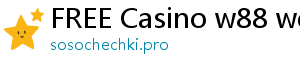 FREE Casino w88 website